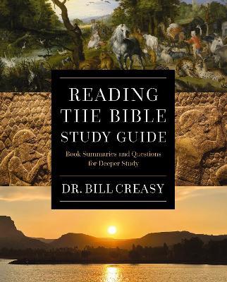 Reading the Bible Study Guide: Book Summaries and Questions for Deeper Study - William C. Creasy - cover