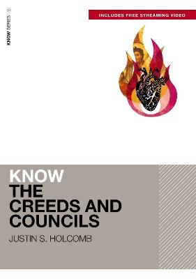 Know the Creeds and Councils (Includes Free Streaming Video) - Justin S. Holcomb - cover