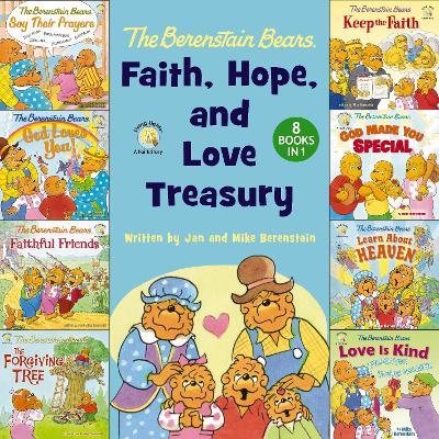 The Berenstain Bears Faith, Hope, and Love Treasury: 8 Books in 1 - Jan & Mike Berenstain - cover