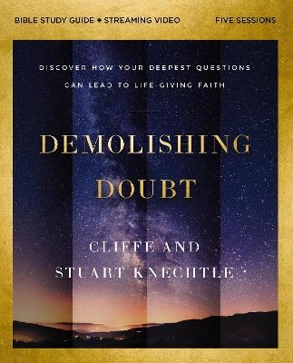 Demolishing Doubt Bible Study Guide plus Streaming Video: Discover How Your Deepest Questions Can Lead to Life-Giving Faith - Cliffe Knechtle,Stuart Knechtle - cover