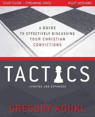 Tactics Study Guide plus Streaming Video, Updated and Expanded: A Guide to Effectively Discussing Your Christian Convictions - Gregory Koukl - cover