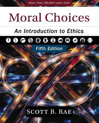 Moral Choices, Fifth Edition: An Introduction to Ethics - Scott Rae - cover