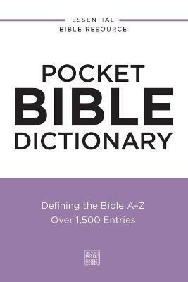 Pocket Bible Dictionary: Defining the Bible A-Z---Over 1,500 Entries - Thomas Nelson - cover