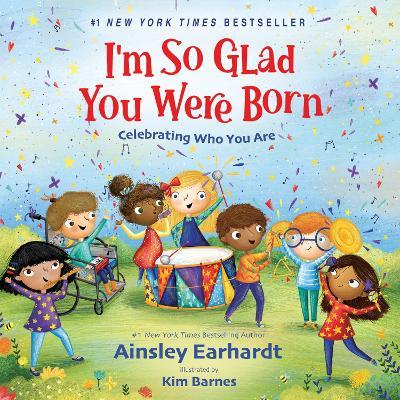 I'm So Glad You Were Born: Celebrating Who You Are - Ainsley Earhardt - cover