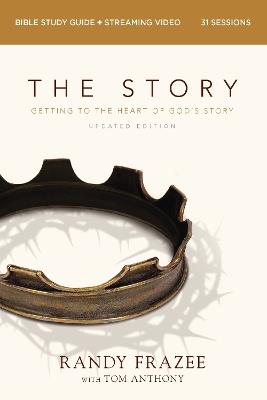 The Story Bible Study Guide plus Streaming Video, Updated Edition: Getting to the Heart of God's Story - Randy Frazee - cover