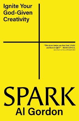 Spark: Ignite your God-Given Creativity - Al Gordon - cover