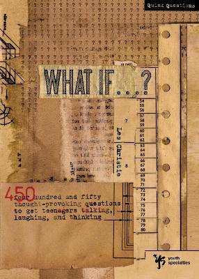 What If . . . ?: 450 Thought Provoking Questions to Get Teenagers Talking, Laughing, and Thinking - Les Christie - cover