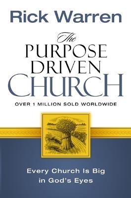 The Purpose Driven Church: Every Church Is Big in God's Eyes - Rick Warren - cover