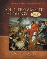 An Old Testament Theology: An Exegetical, Canonical, and Thematic Approach - Bruce K. Waltke - cover