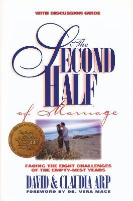 The Second Half of Marriage: Facing the Eight Challenges of the Empty-Nest Years - David and Claudia Arp - cover
