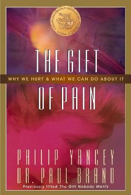 The Gift of Pain: Why We Hurt and What We Can Do About It - Paul Brand,Philip Yancey - cover