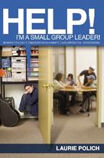 Help! I'm a Small-Group Leader!: 50 Ways to Lead Teenagers into Animated and Purposeful Discussions
