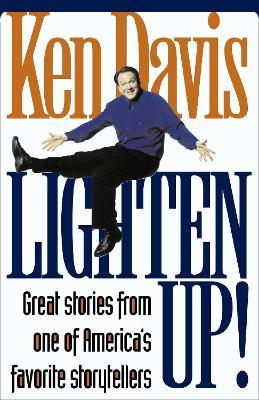 Lighten Up!: Great Stories from One of America's Favorite Storytellers - Ken Davis - cover