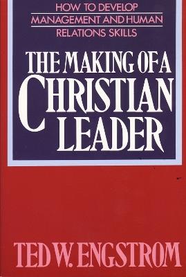 The Making of a Christian Leader - Ted Engstrom - cover
