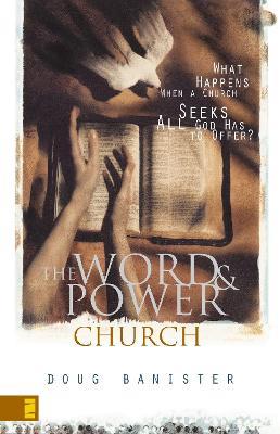 The Word and Power Church: What Happens When a Church Seeks All God Has to Offer? - Douglas Banister - cover