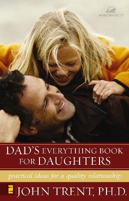 Dad's Everything Book for Daughters: Practical Ideas for a Quality Relationship - John Trent - cover