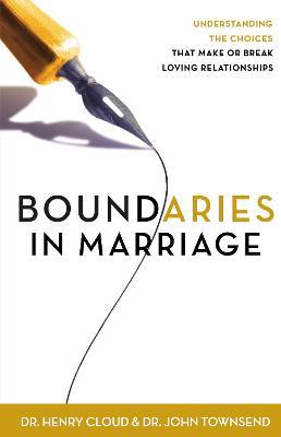 Boundaries in Marriage: Understanding the Choices That Make or Break Loving Relationships - Henry Cloud,John Townsend - cover