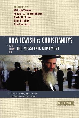 How Jewish Is Christianity?: 2 Views on the Messianic Movement - cover