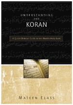 Understanding the Koran: A Quick Christian Guide to the Muslim Holy Book