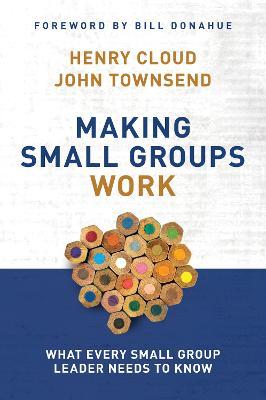 Making Small Groups Work: What Every Small Group Leader Needs to Know - Henry Cloud,John Townsend - cover
