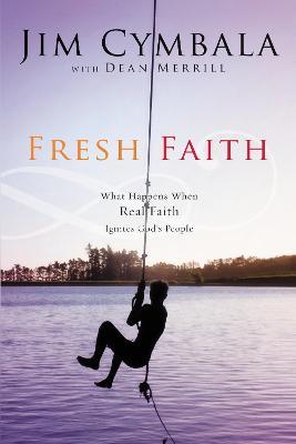 Fresh Faith: What Happens When Real Faith Ignites God's People - Jim Cymbala - cover