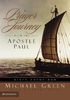 A Prayer Journey with the Apostle Paul: Sixty Devotions - Dr. Michael Green,Elspeth Taylor - cover