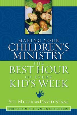 Making Your Children's Ministry the Best Hour of Every Kid's Week - Sue Miller - cover