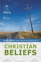 Christian Beliefs: Twenty Basics Every Christian Should Know