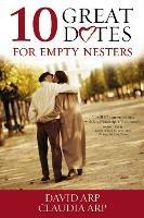 10 Great Dates for Empty Nesters: Renew Your Relationship with This Dating Plan - David and Claudia Arp - cover
