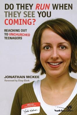 Do They Run When They See You Coming?: Reaching Out to Unchurched Teenagers - Jonathan McKee - cover
