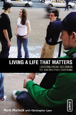 Living a Life That Matters: Lessons From Solomon The Man Who Tried Everything - Mark Matlock,Chris Lyon - cover