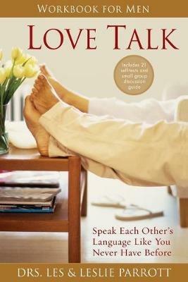 Love Talk Workbook for Men: Speak Each Other's Language Like You Never Have Before - Les and Leslie Parrott - cover