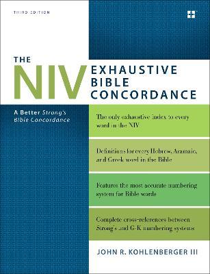 The NIV Exhaustive Bible Concordance, Third Edition: A Better Strong's Bible Concordance - John R. Kohlenberger III - cover