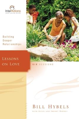 Lessons on Love: Building Deeper Relationships - Bill Hybels - cover