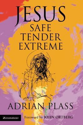 Jesus - Safe, Tender, Extreme - Adrian Plass - cover