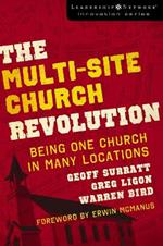 The Multi-Site Church Revolution: Being One Church in Many Locations
