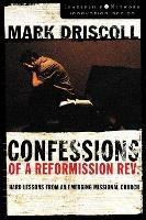 Confessions of a Reformission Rev.: Hard Lessons from an Emerging Missional Church - Mark Driscoll - cover