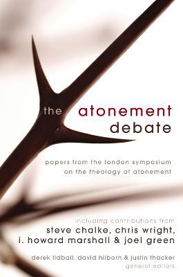 The Atonement Debate: Papers from the London Symposium on the Theology of Atonement - cover