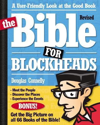 The Bible for Blockheads---Revised Edition: A User-Friendly Look at the Good Book - Douglas Connelly - cover