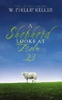 A Shepherd Looks at Psalm 23 - W. Phillip Keller - cover