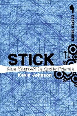 Stick: Glue Yourself to Godly Friends - Kevin Johnson - cover