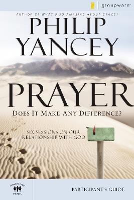 Prayer Bible Study Participant's Guide: Six Sessions on Our Relationship with God - Philip Yancey - cover