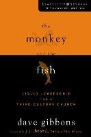 The Monkey and the Fish: Liquid Leadership for a Third-Culture Church - Dave Gibbons - cover