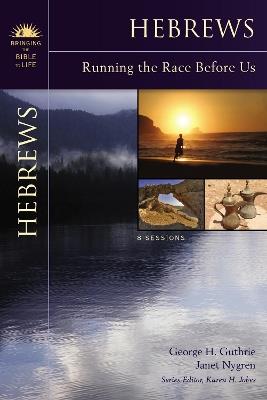 Hebrews: Running the Race Before Us - George H. Guthrie,Janet Nygren - cover