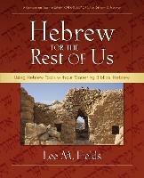 Hebrew for the Rest of Us: Using Hebrew Tools without Mastering Biblical Hebrew - Lee M. Fields - cover