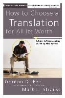 How to Choose a Translation for All Its Worth: A Guide to Understanding and Using Bible Versions - Gordon D. Fee,Mark L. Strauss - cover