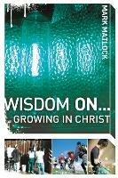 Wisdom On ... Growing in Christ - Mark Matlock - cover