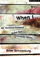 When I ...: 500 Sentence-Finishers to Get Your Students Talking - Brian Schulenburg - cover