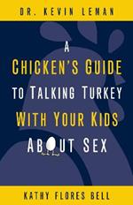 A Chicken's Guide to Talking Turkey with Your Kids About Sex