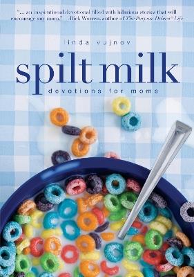 Spilt Milk: Devotions for Moms - Linda Vujnov - cover